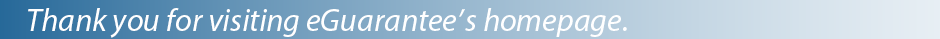Thank you for visiting eGuarantee’s homepage.